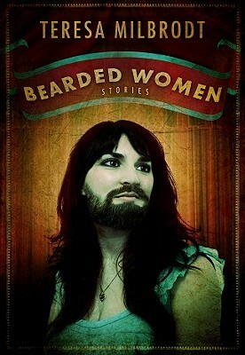 Bearded Women: Stories by Teresa Milbrodt