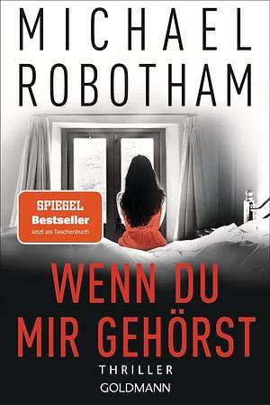 Wenn du mir gehörst: Thriller by Michael Robotham