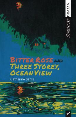 Bitter Rose and Three Storey, Ocean View by Catherine Banks