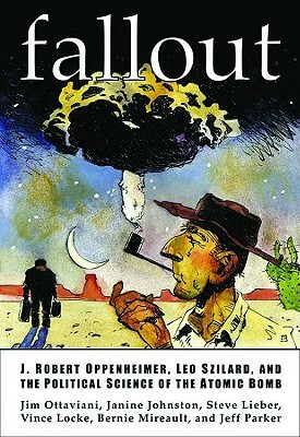 Fallout: J. Robert Oppenheimer, Leo Szilard, and the Political Science of the Atomic Bomb by Jim Ottaviani