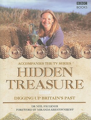 Hidden Treasure: Digging Up Britain's Past by Neil Faulkner