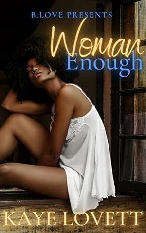 Woman Enough by Kaye Lovett