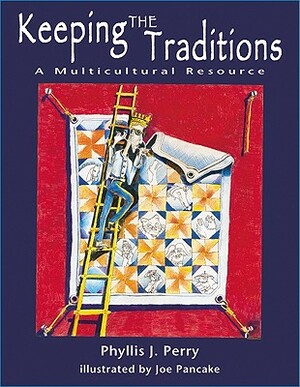 Keeping the Traditions: A Multicultural Resource by Phyllis J. Perry