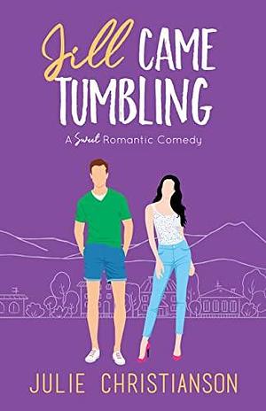 Jill Came Tumbling by Julie Christianson