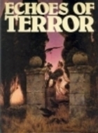 Echoes Of Terror by John Spencer, William Makepeace Thackeray, Bram Stoker, O. Henry, W.W. Jacobs, Charles Dickens, William Mudford, Edgar Allan Poe, Saki, Frederick Marryat, Mike Jarvis, Matthew Gregory Lewis, Charles Lindley Wood