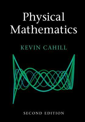 Physical Mathematics by Kevin Cahill
