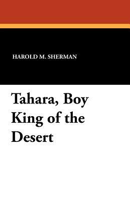 Tahara, Boy King of the Desert by Harold M. Sherman