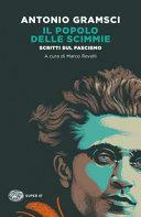 Il popolo delle scimmie. Scritti sul fascismo by Marco Revelli, Antonio Gramsci