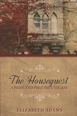 The Houseguest A Pride and Prejudice Vagary by Elizabeth Adams