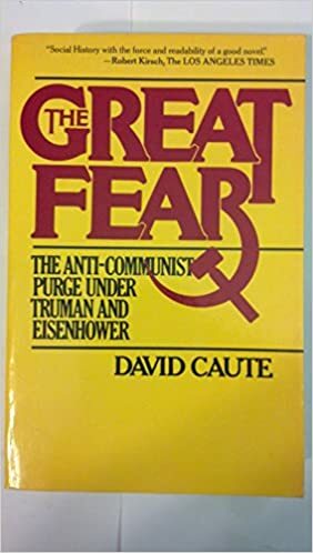 The Great Fear: The Anti-communist Purge under Truman & Eisenhower by David Caute