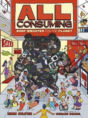 All Consuming: Shop Smarter for the Planet by Erin Silver