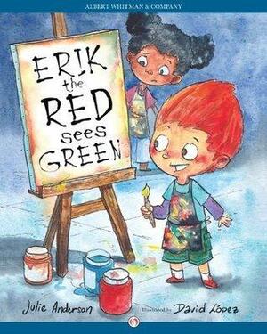 Erik the Red Sees Green by Julie Anderson, David López