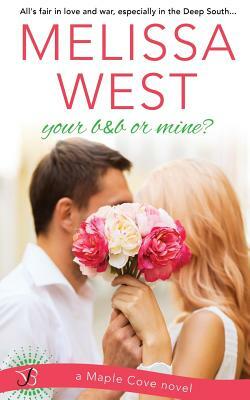 Your B&b or Mine by Melissa West