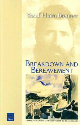 Breakdown and Bereavement by Hillel Halkin, Joseph Hayyim Brenner