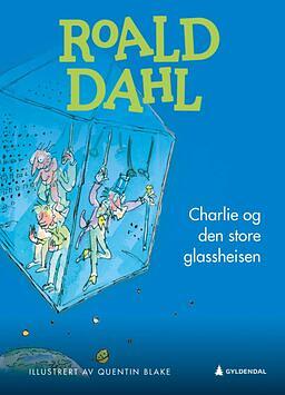 Charlie og den store glassheisen by Roald Dahl