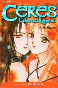 Ceres: Celestial Legend, Vol. 6: Shuro by Yuu Watase