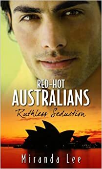 Ruthless Seduction: Pleasured in the Billionaire's Bed / The Ruthless Marriage Proposal by Miranda Lee