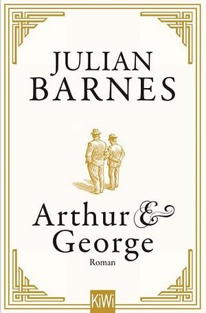 Arthur &amp; George by Julian Barnes