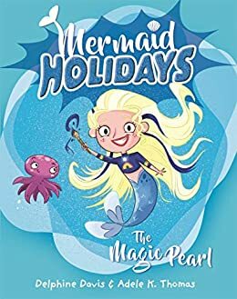 Mermaid Holidays 2: The Magic Pearl by Delphine Davis