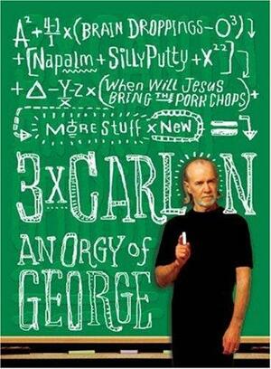 3 x Carlin: An Orgy of George by George Carlin