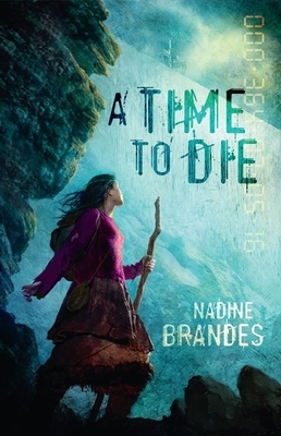 A Time to Die, Volume 1 by Nadine Brandes