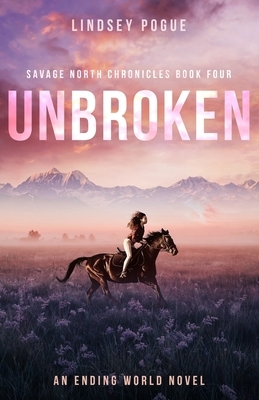 Unbroken: An Ending World Love Story by Lindsey Pogue