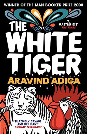 The White Tiger by Aravind Adiga