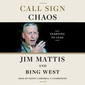 Call Sign Chaos: Learning to Lead by Jim Mattis, Bing West