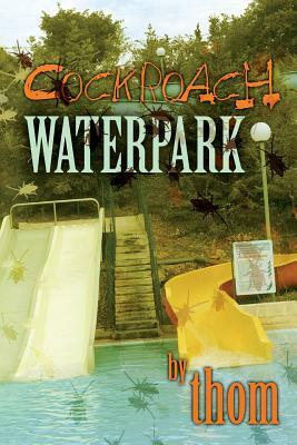 Cockroach Waterpark by Thom