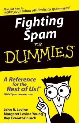 Fighting Spam for Dummies by Margaret Levine Young, Ray Everett-Church, John R. Levine