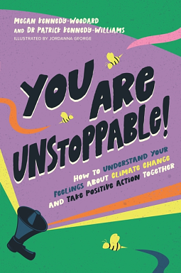 You Are Unstoppable!: How to Understand Your Feelings about Climate Change and Take Positive Action Together by Patrick Kennedy-Williams, Dr. Patrick Kennedy-Williams, Megan Kennedy-Woodard