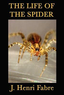 The Life of the Spider by J. Henri Fabre