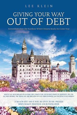 Giving Your Way Out of Debt by Lee Klein