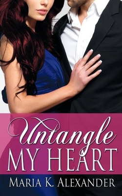 Untangle My Heart by Maria K. Alexander