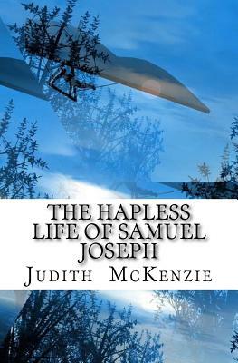 The Hapless Life of Samuel Joseph by Judith McKenzie