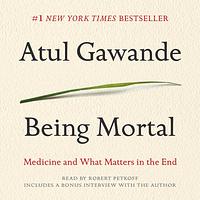 Being Mortal by Atul Gawande