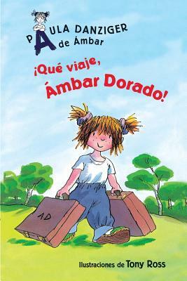 Que Viaje, Ambar Dorado! by Paula Danziger