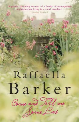 Come and Tell Me Some Lies by Raffaella Barker