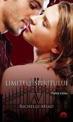 Limitele Spiritului partea 2 by Richelle Mead