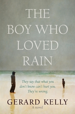 The Boy Who Loved Rain by Gerrard Kelly