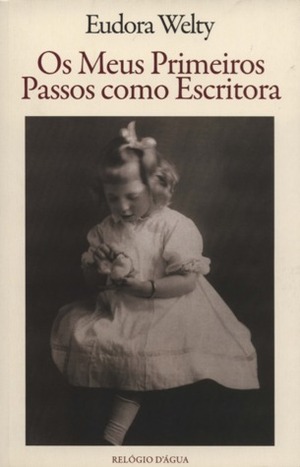 Os meus primeiros passos como escritora by Ana Matoso, Eudora Welty