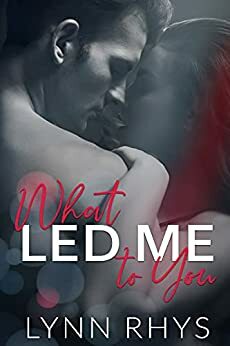 What Led Me to You by Lynn Rhys