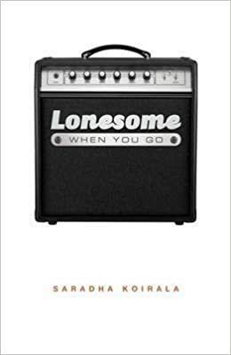 Lonesome When You Go by Saradha Koirala
