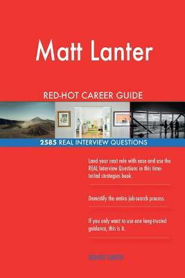 Matt Lanter RED-HOT Career Guide; 2585 REAL Interview Questions by Twisted Classics