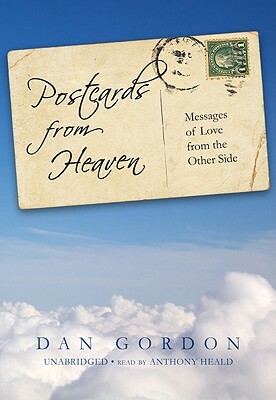 Postcards from Heaven: Messages of Love from the Other Side [With Earphones] by Dan Gordon