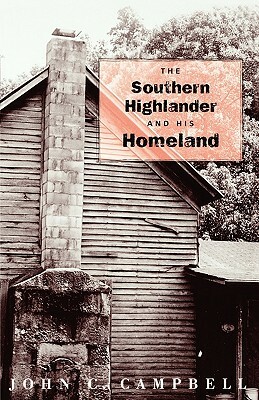 The Southern Highlander and His Homeland by John C. Campbell