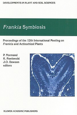 Frankia Symbiosis: Proceedings of the 12th Meeting on Frankia and Actinorhizal Plants, Carry-Le-Rouet, France, June 2001 by 