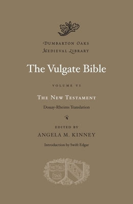 The Vulgate Bible, Volume VI: The New Testament: Douay-Rheims Translation by 