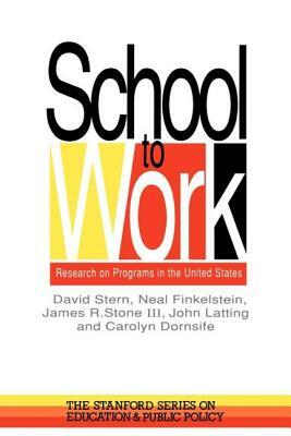 School To Work: Research On Programs In The United States by James R. Stone, David Stern, Neal Finkelstein