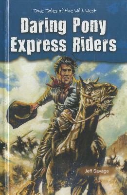 Daring Pony Express Riders by Jeff Savage